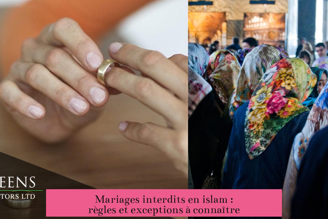 Mariages interdits en islam : règles et exceptions à connaître
