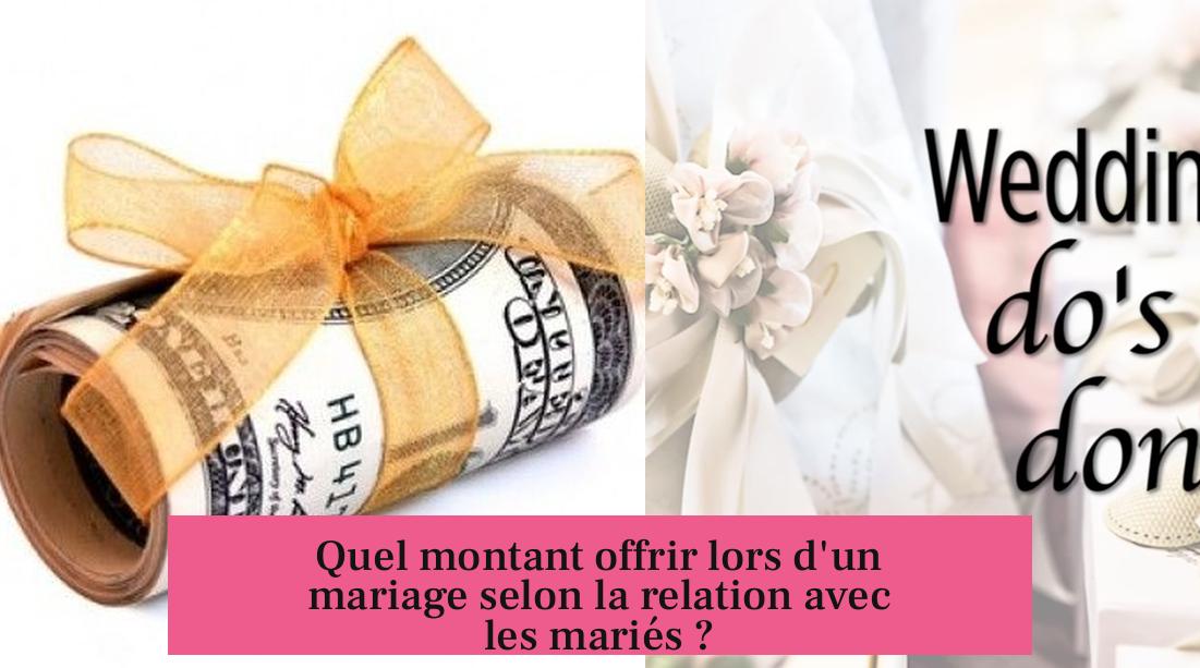 Quel montant offrir lors d'un mariage selon la relation avec les mariés ?