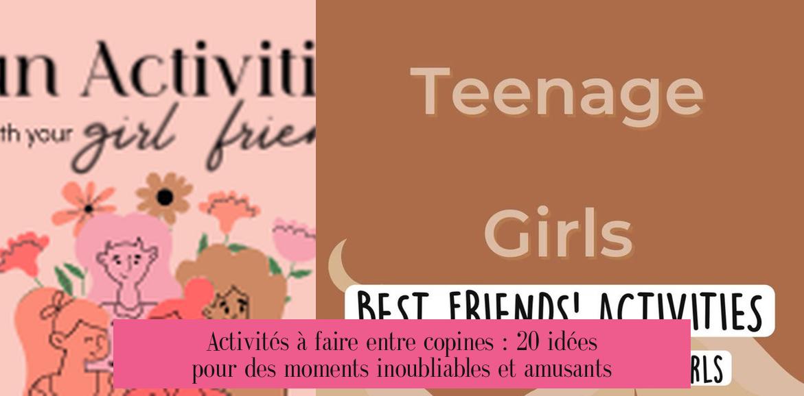 Activités à faire entre copines : 20 idées pour des moments inoubliables et amusants