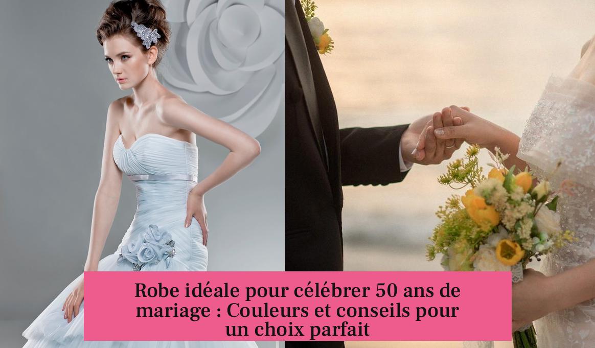 Robe idéale pour célébrer 50 ans de mariage : Couleurs et conseils pour un choix parfait