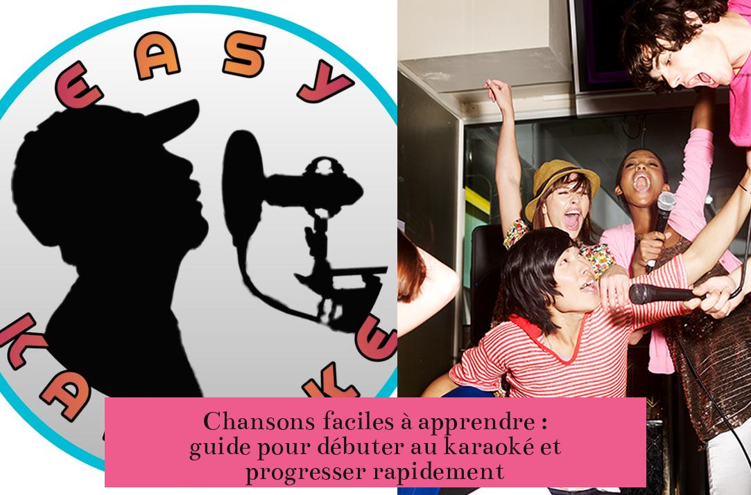 Chansons faciles à apprendre : guide pour débuter au karaoké et progresser rapidement