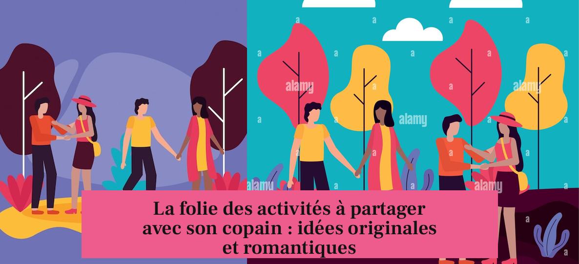 La folie des activités à partager avec son copain : idées originales et romantiques