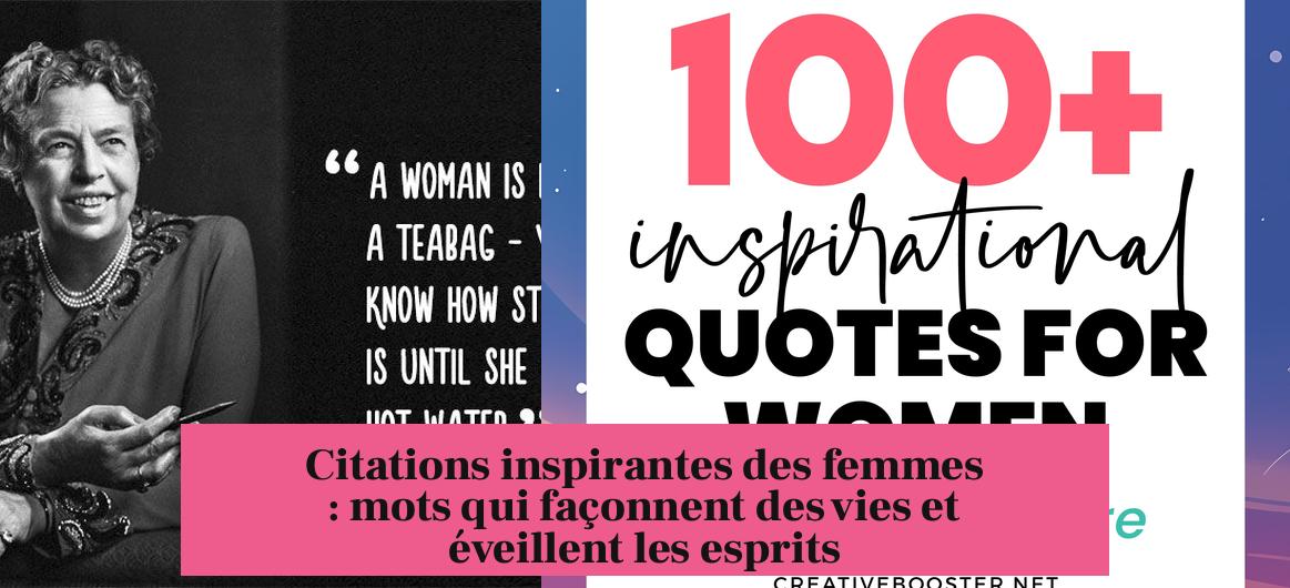 Citations inspirantes des femmes : mots qui façonnent des vies et éveillent les esprits