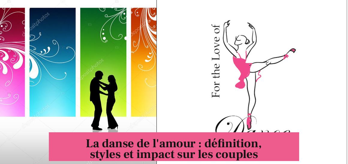 La danse de l'amour : définition, styles et impact sur les couples