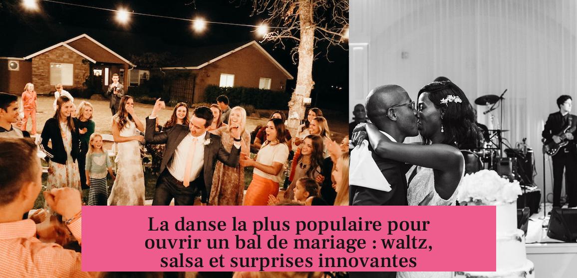 La danse la plus populaire pour ouvrir un bal de mariage : waltz, salsa et surprises innovantes