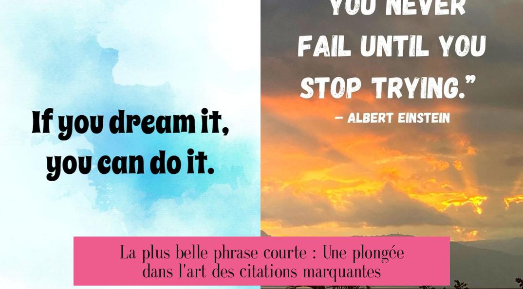 La plus belle phrase courte : Une plongée dans l'art des citations marquantes