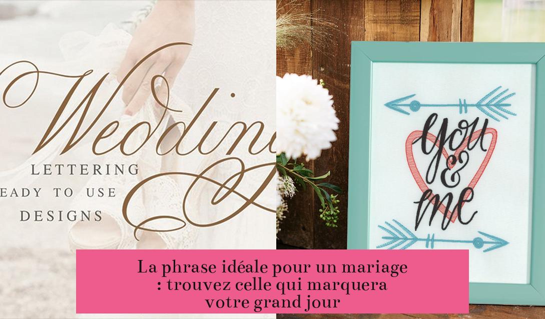 La phrase idéale pour un mariage : trouvez celle qui marquera votre grand jour