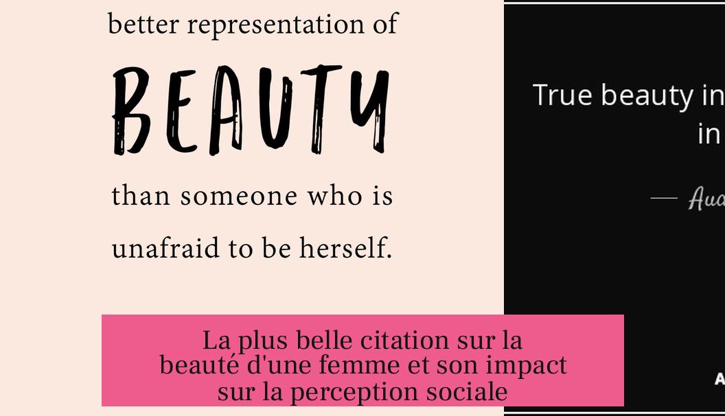 La plus belle citation sur la beauté d'une femme et son impact sur la perception sociale