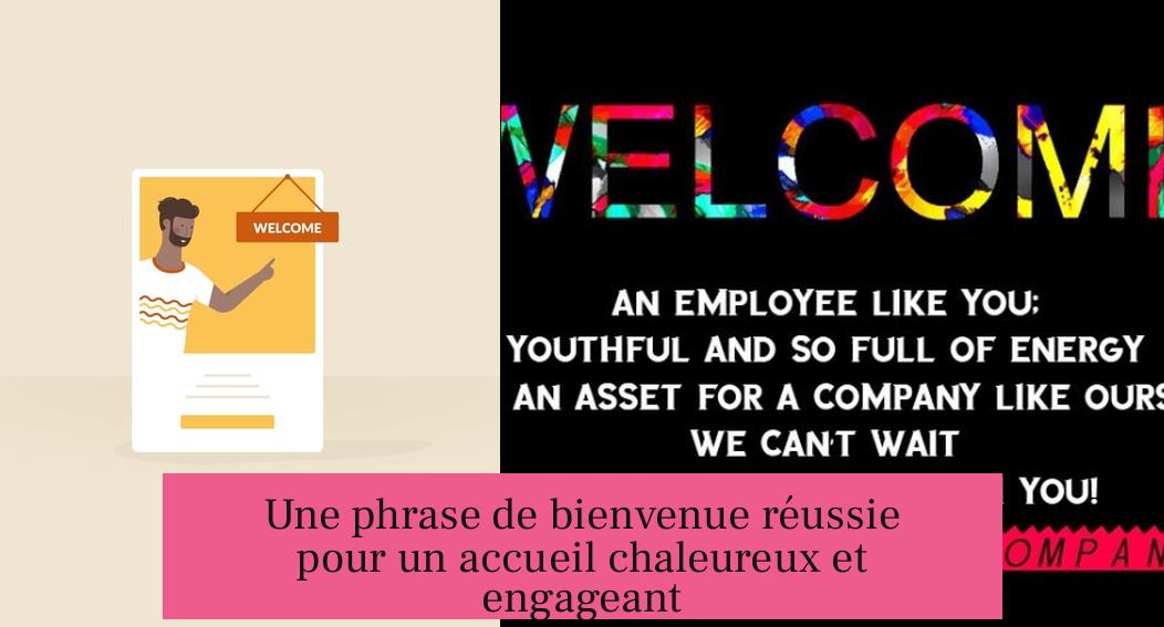 Une phrase de bienvenue réussie pour un accueil chaleureux et engageant