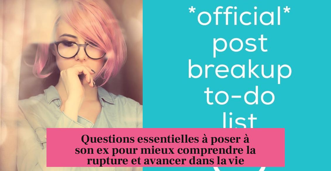 Questions essentielles à poser à son ex pour mieux comprendre la rupture et avancer dans la vie