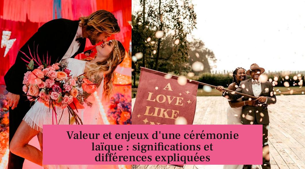 Valeur et enjeux d'une cérémonie laïque : significations et différences expliquées