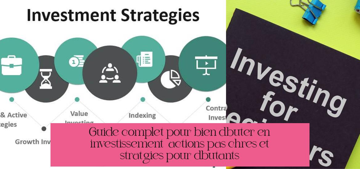 Guide complet pour bien débuter en investissement : actions pas chères et stratégies pour débutants