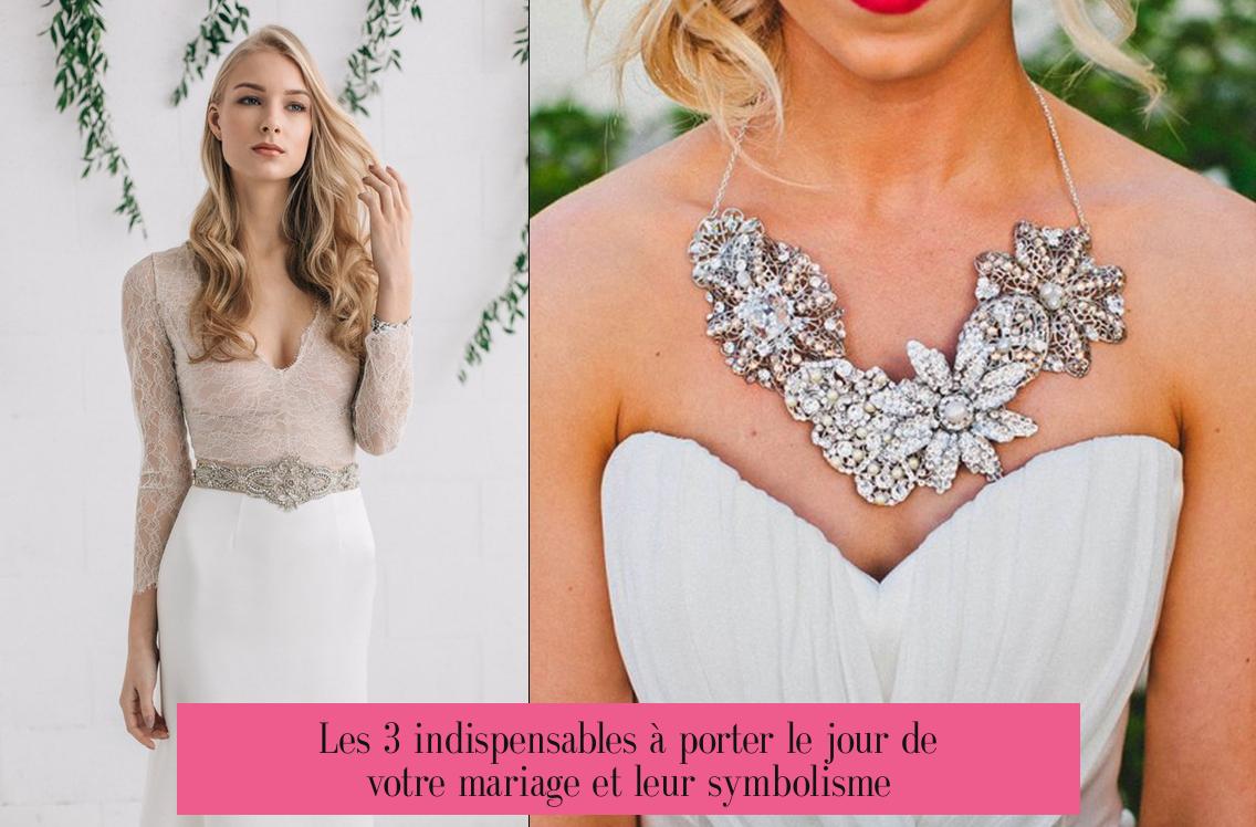 Les 3 indispensables à porter le jour de votre mariage et leur symbolisme