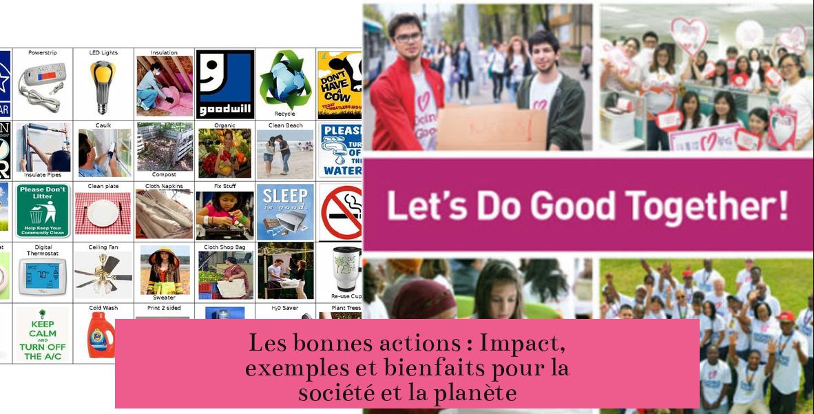 Les bonnes actions : Impact, exemples et bienfaits pour la société et la planète