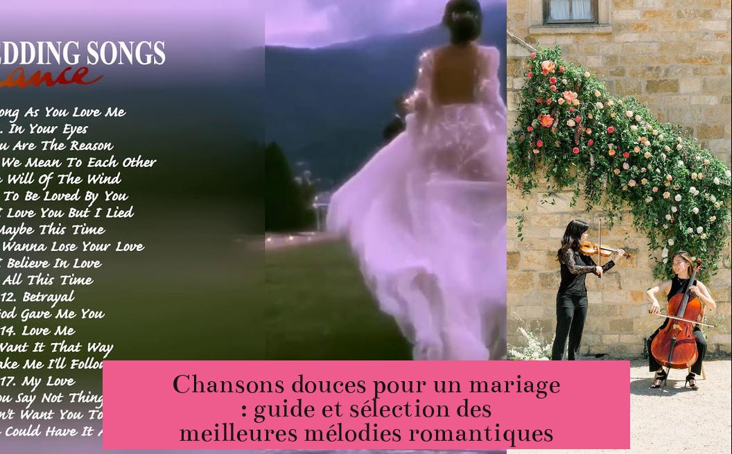 Chansons douces pour un mariage : guide et sélection des meilleures mélodies romantiques