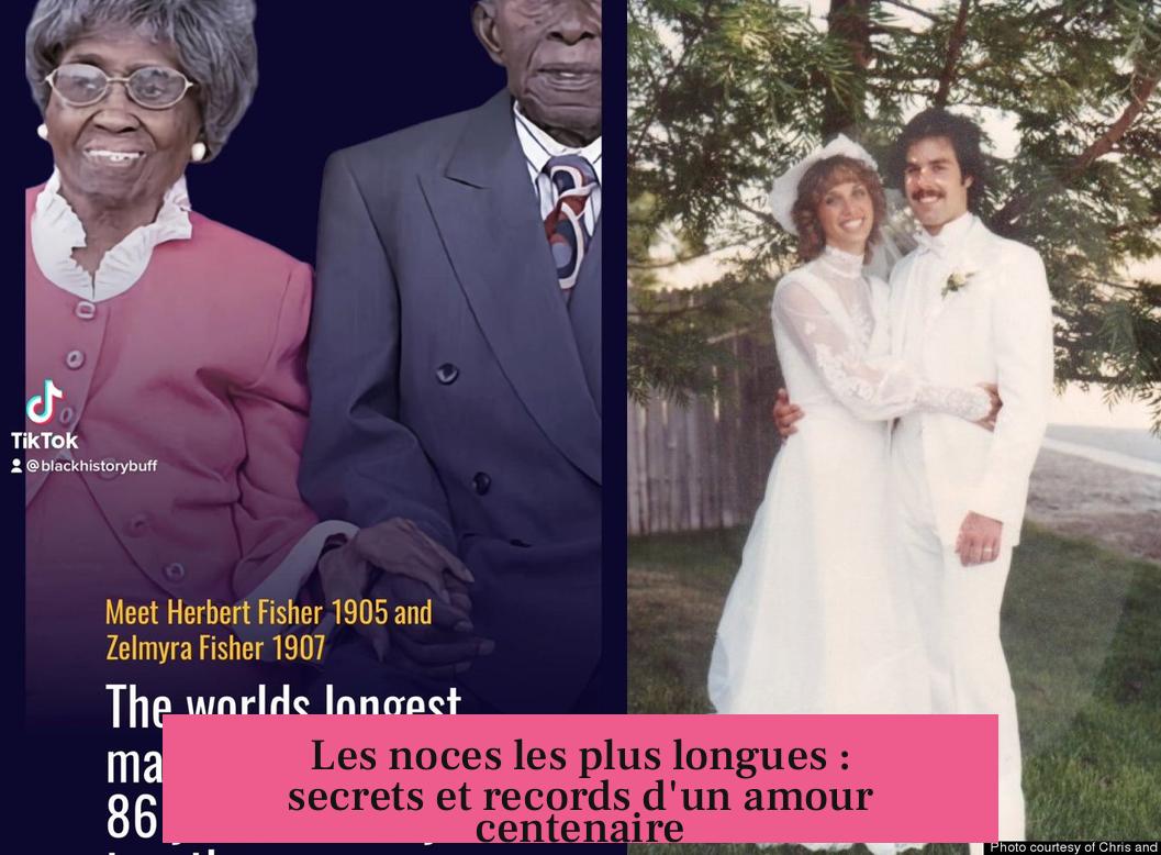 Les noces les plus longues : secrets et records d'un amour centenaire