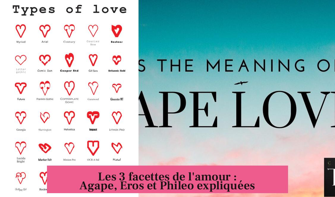Les 3 facettes de l'amour : Agape, Eros et Phileo expliquées