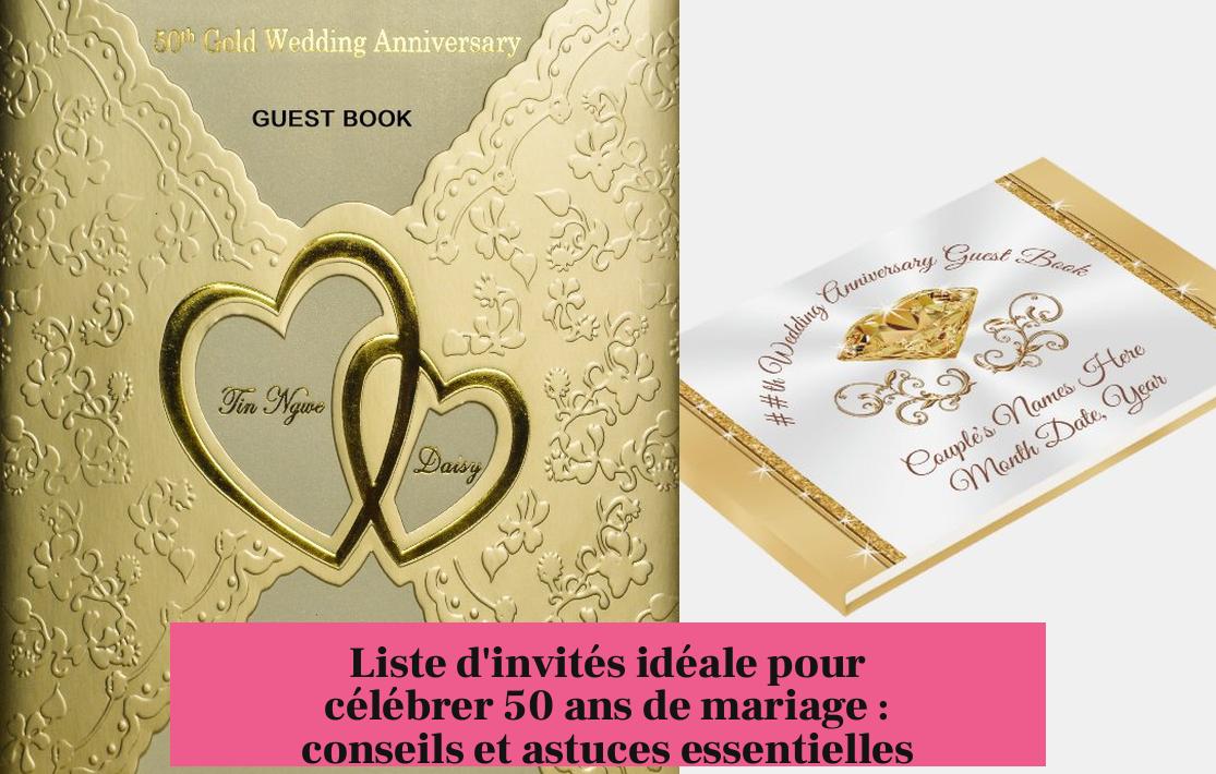 Liste d'invités idéale pour célébrer 50 ans de mariage : conseils et astuces essentielles