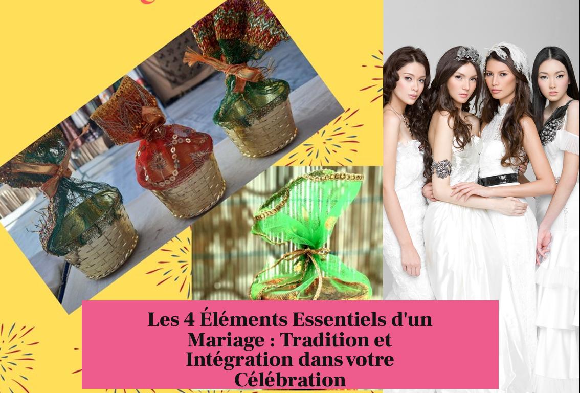 Les 4 Éléments Essentiels d'un Mariage : Tradition et Intégration dans votre Célébration