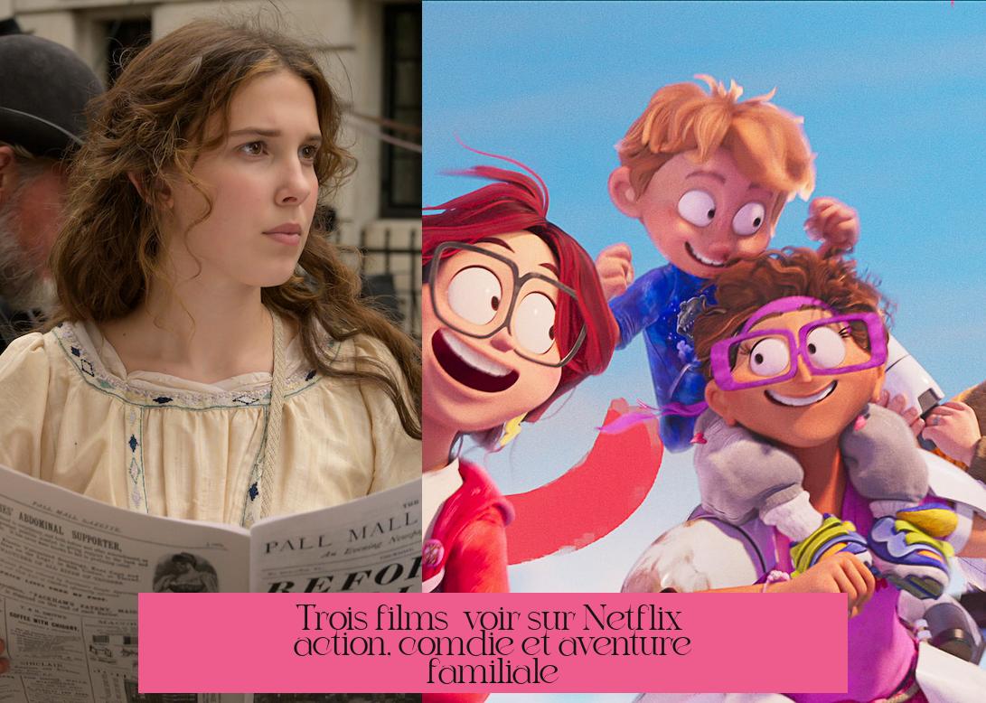 Trois films à voir sur Netflix : action, comédie et aventure familiale