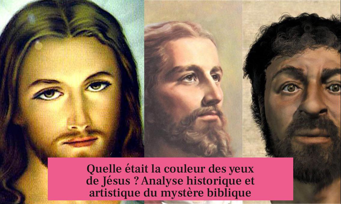 Quelle était la couleur des yeux de Jésus ? Analyse historique et artistique du mystère biblique