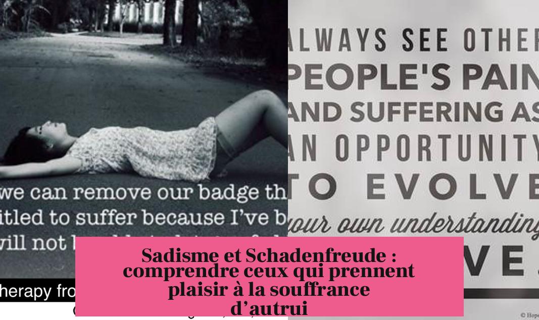 Sadisme et Schadenfreude : comprendre ceux qui prennent plaisir à la souffrance d’autrui