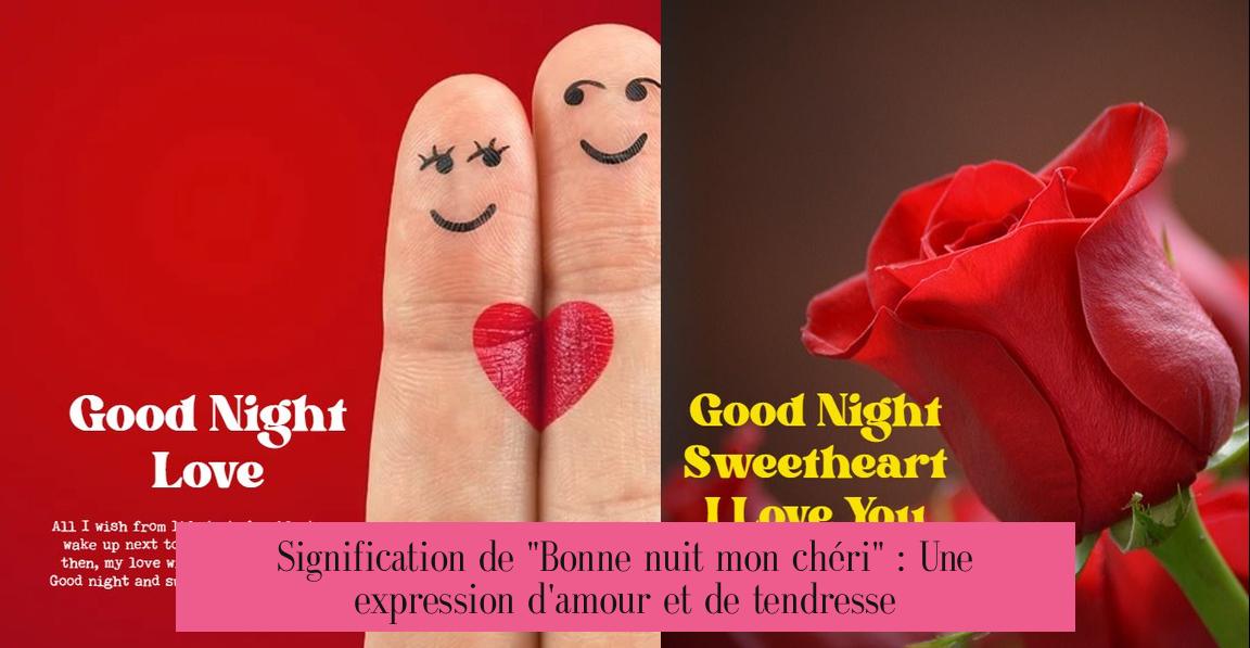 Signification de "Bonne nuit mon chéri" : Une expression d'amour et de tendresse