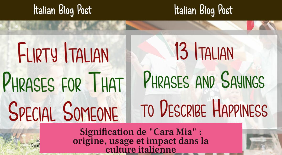 Signification de "Cara Mia" : origine, usage et impact dans la culture italienne