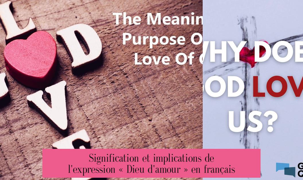 Signification et implications de l'expression « Dieu d'amour » en français
