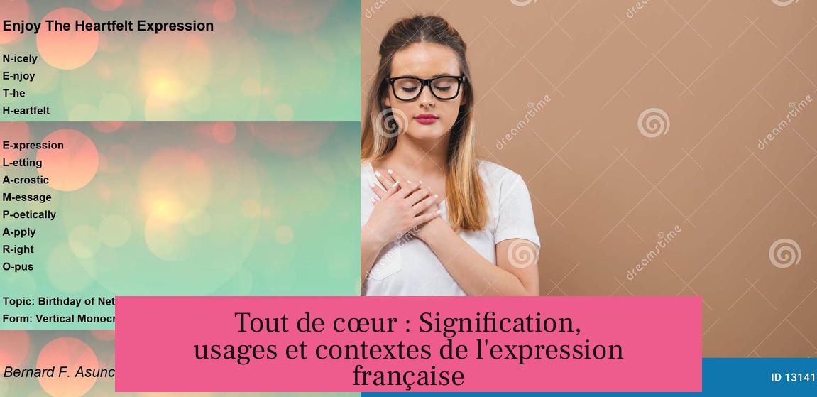 Tout de cœur : Signification, usages et contextes de l'expression française
