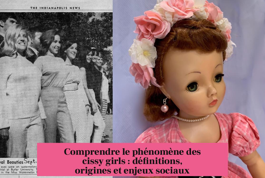 Comprendre le phénomène des cissy girls : définitions, origines et enjeux sociaux
