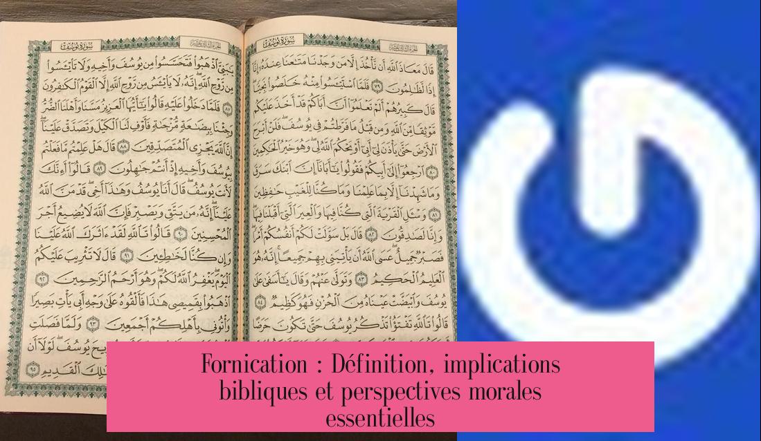 Fornication : Définition, implications bibliques et perspectives morales essentielles