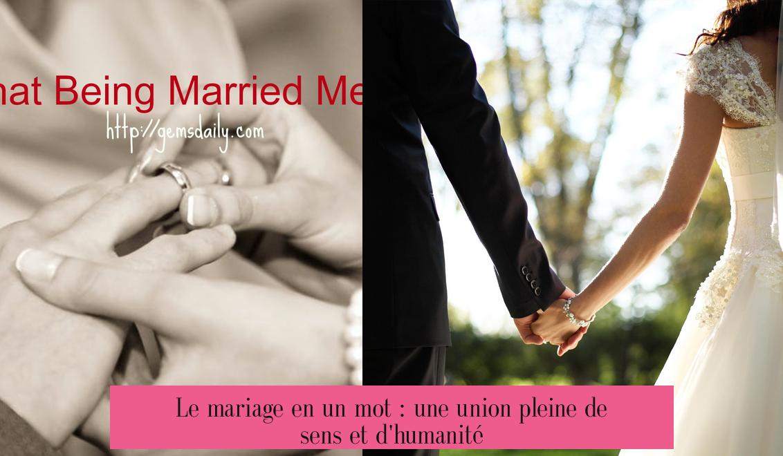 Le mariage en un mot : une union pleine de sens et d'humanité