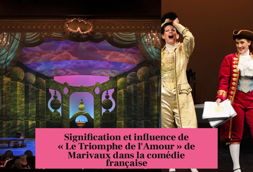Signification et influence de « Le Triomphe de l'Amour » de Marivaux dans la comédie française