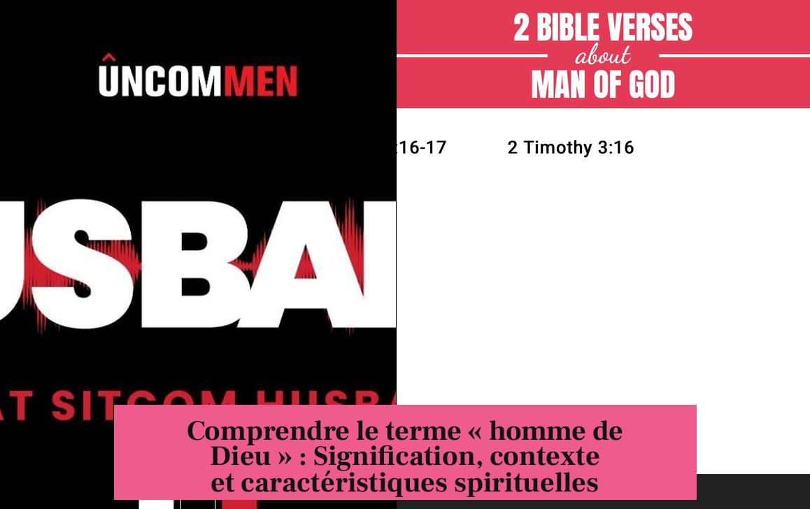 Comprendre le terme « homme de Dieu » : Signification, contexte et caractéristiques spirituelles