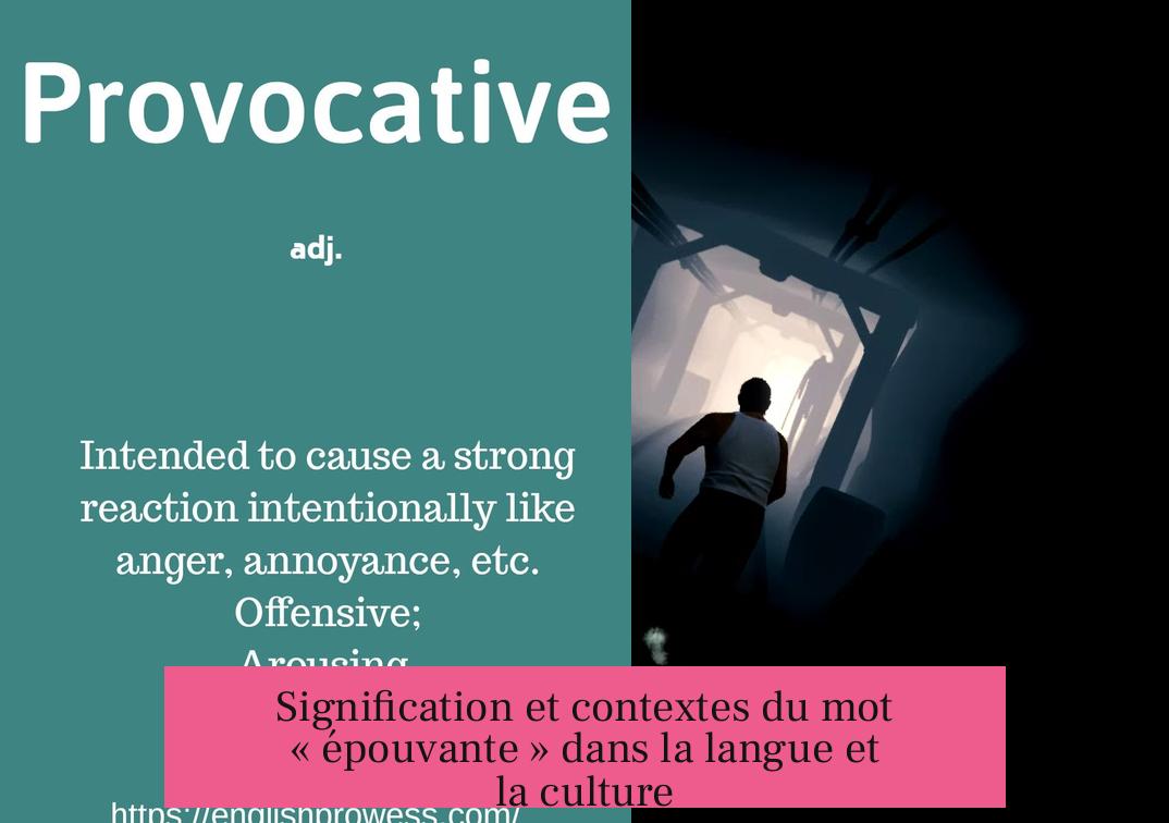 Signification et contextes du mot « épouvante » dans la langue et la culture