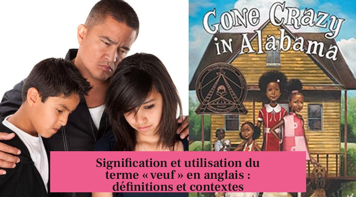 Signification et utilisation du terme « veuf » en anglais : définitions et contextes