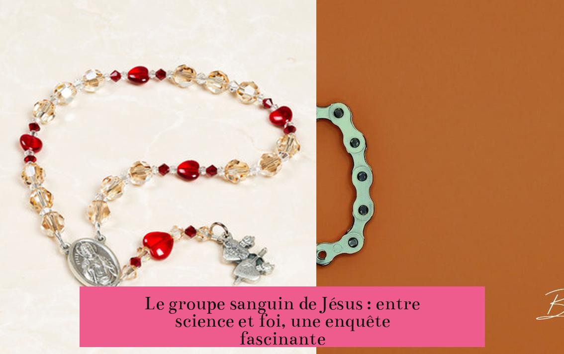 Le groupe sanguin de Jésus : entre science et foi, une enquête fascinante