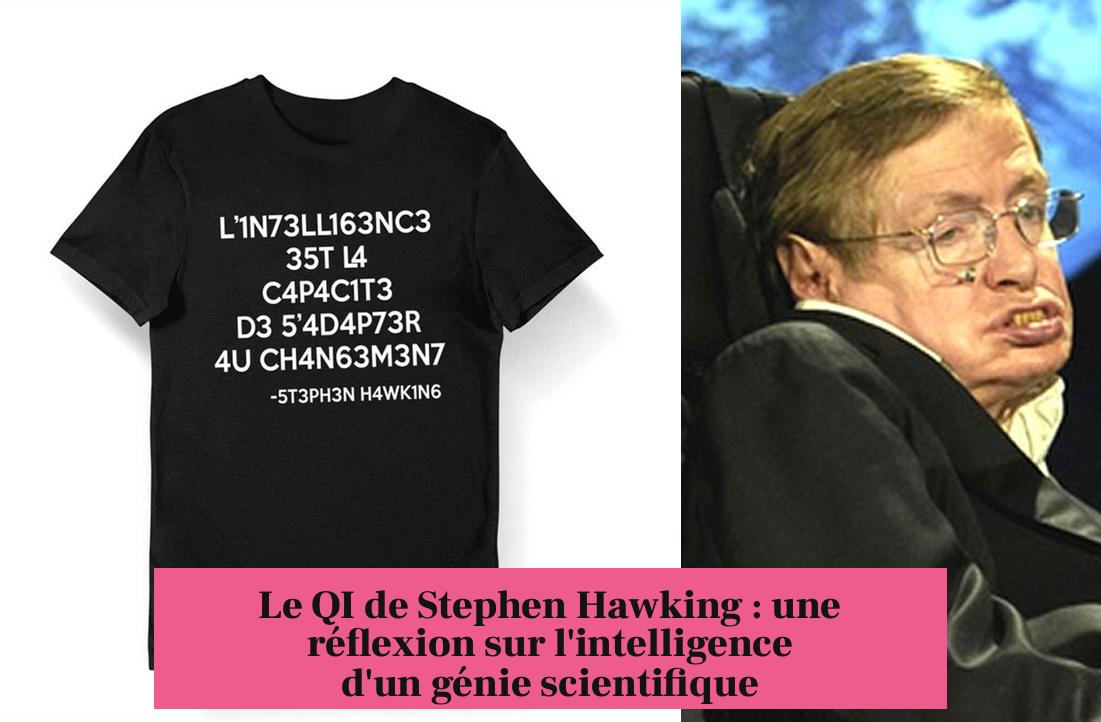 Le QI de Stephen Hawking : une réflexion sur l'intelligence d'un génie scientifique