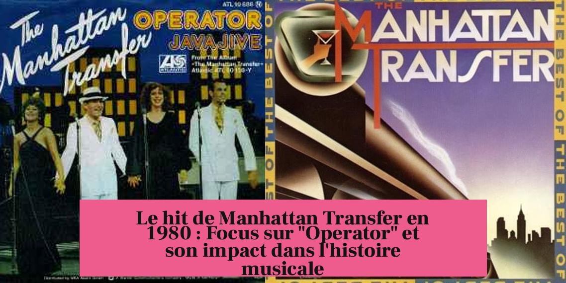 Le hit de Manhattan Transfer en 1980 : Focus sur "Operator" et son impact dans l'histoire musicale
