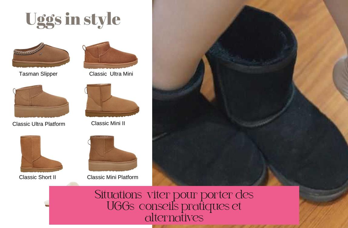 Situations à éviter pour porter des UGGs : conseils pratiques et alternatives