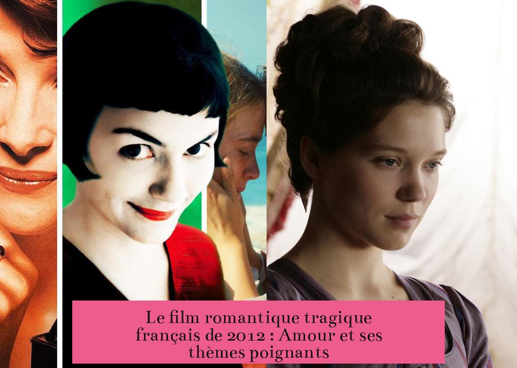 Le film romantique tragique français de 2012 : Amour et ses thèmes poignants