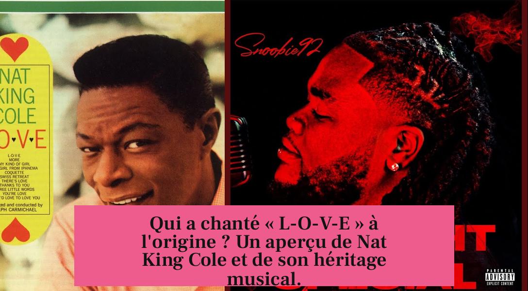 Qui a chanté « L-O-V-E » à l'origine ? Un aperçu de Nat King Cole et de son héritage musical.