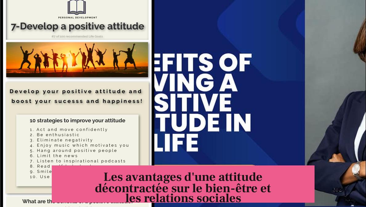 Les avantages d'une attitude décontractée sur le bien-être et les relations sociales