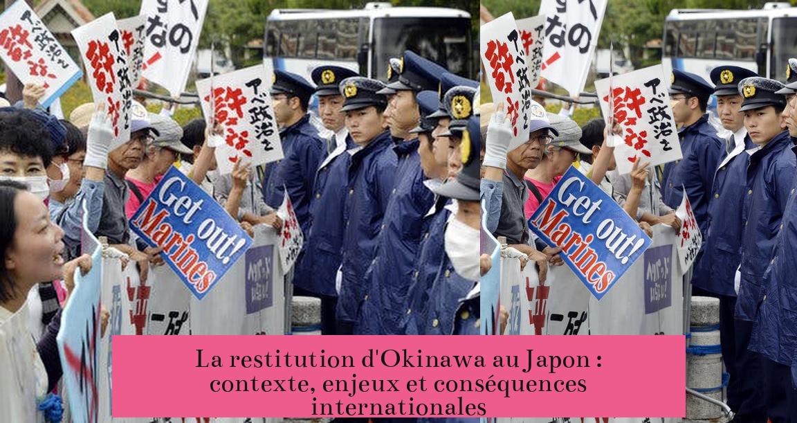 La restitution d'Okinawa au Japon : contexte, enjeux et conséquences internationales
