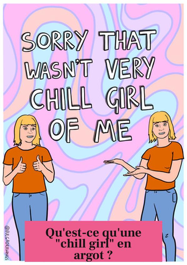 Qu'est-ce qu'une "chill girl" en argot ?