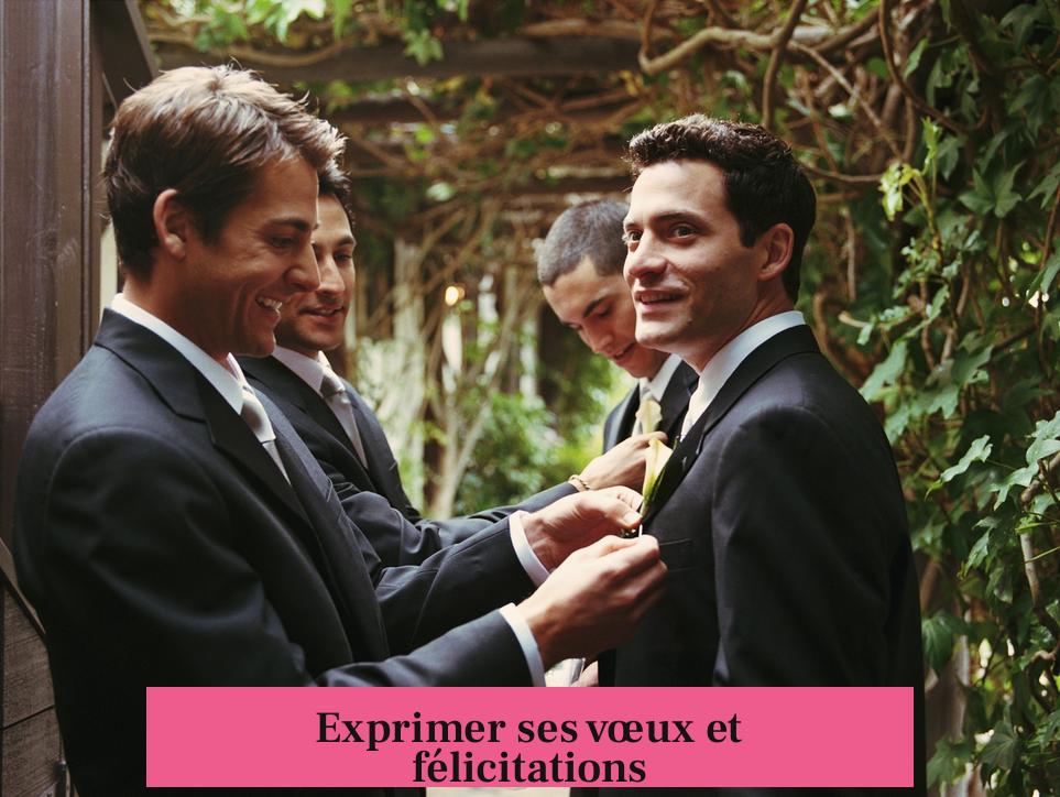 Exprimer ses vœux et félicitations