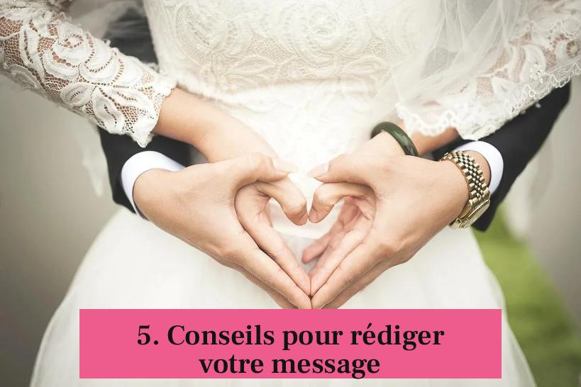 5. Conseils pour rédiger votre message