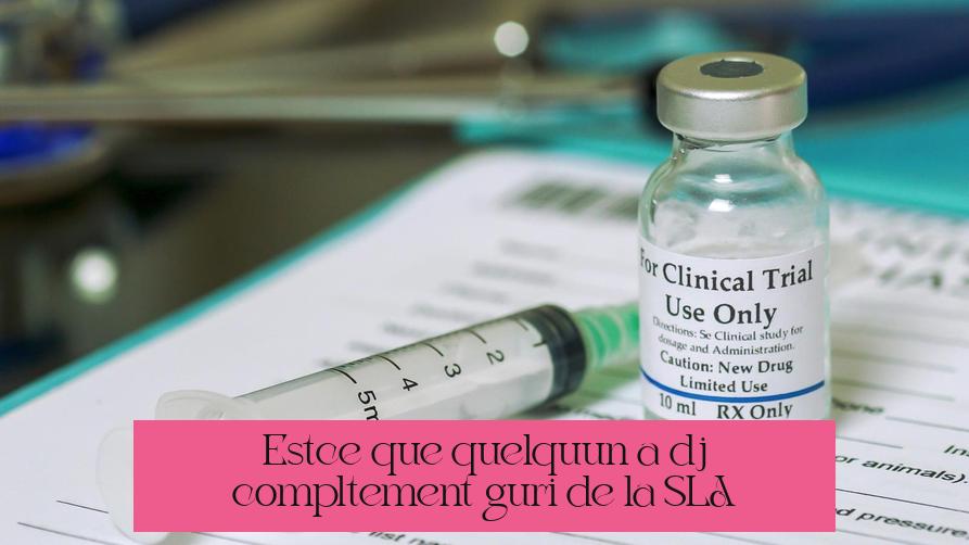 Est-ce que quelqu’un a déjà complètement guéri de la SLA ?