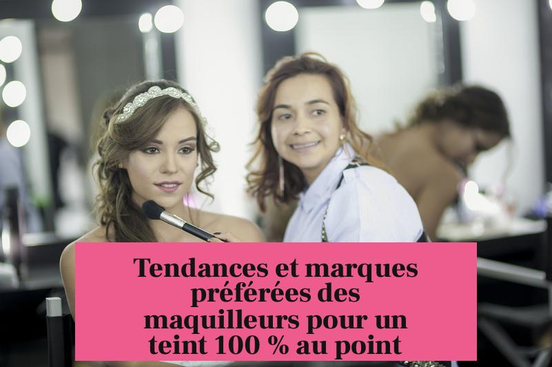 Tendances et marques préférées des maquilleurs pour un teint 100 % au point